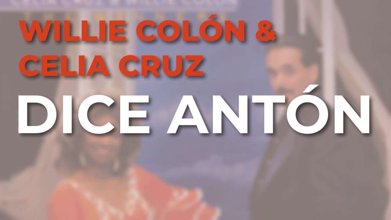 Willie Colón & Celia Cruz - Dice Antón (Audio Oficial)