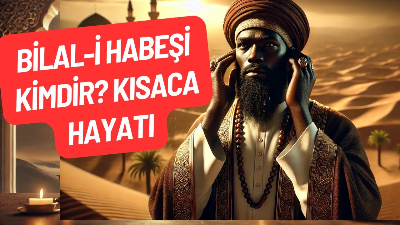 Bilal-i Habeşi Kimdir? Kısaca Hayatı