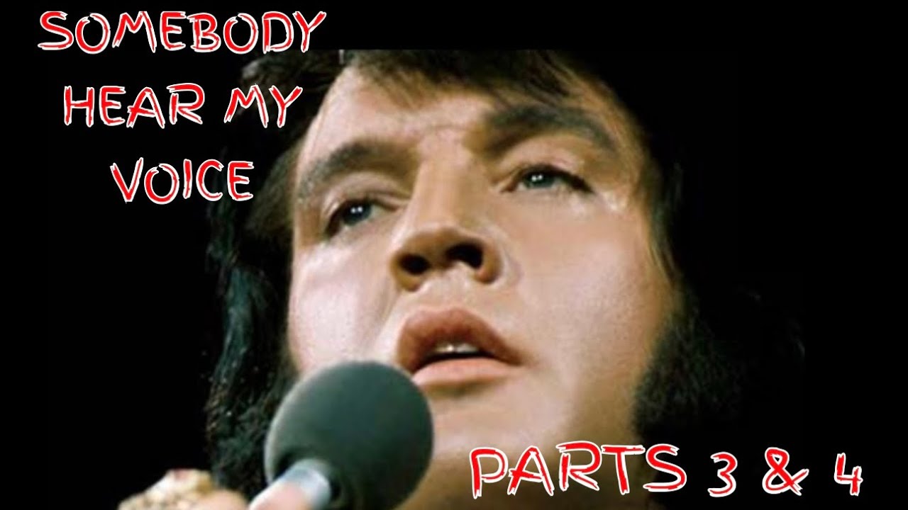 Elvis Presley Somebody Hear My Voice Parts 3 & 4