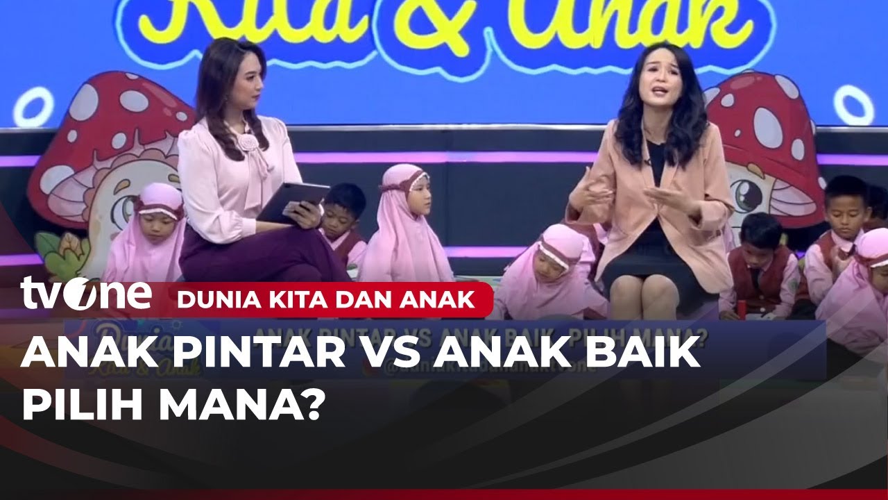 Anak Pintar vs Anak Baik, Pilih Mana? | Dunia Kita & Anak tvOne