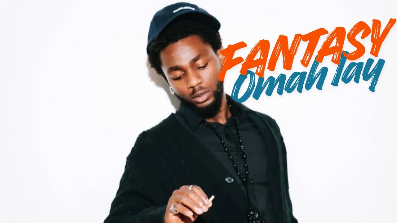 Omah Lay -  Fantasy (Lyrics Video)