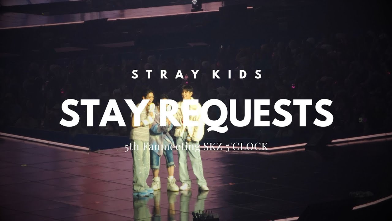 250214 Stray Kids 5th Fanmeeting SKZ 5'CLOCK - STAY Requests