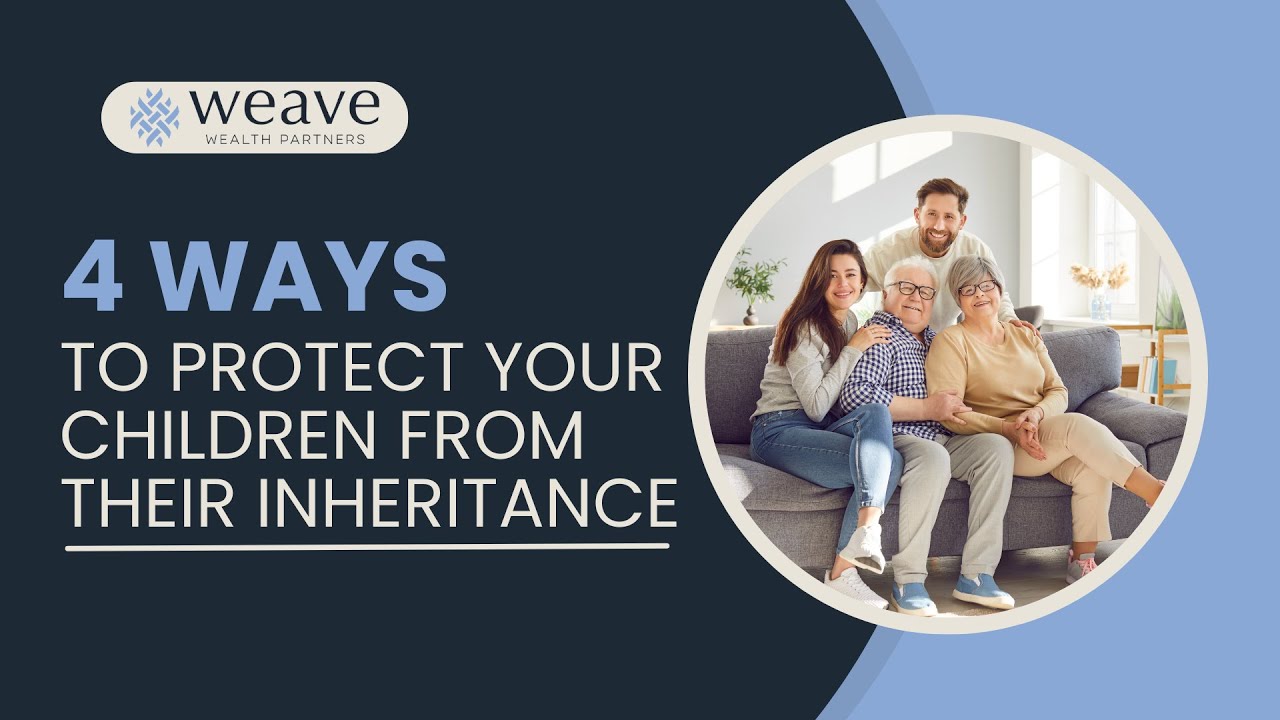 4 Ways to Protect Your Children from Their Inheritance