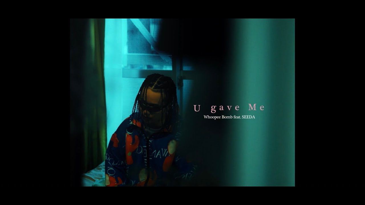 Whoopee Bomb - U gave Me feat. SEEDA (Official Music Video)