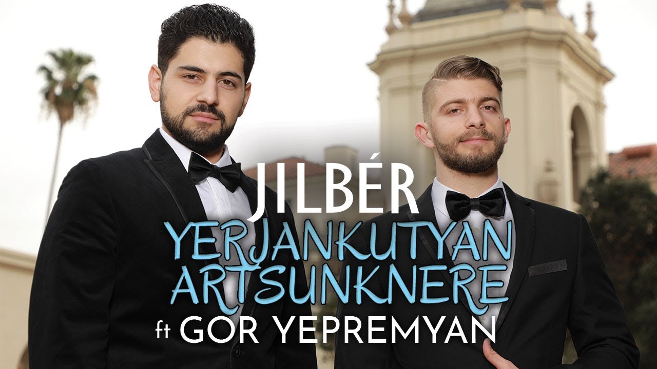 Jilb&eacute;r ft. Gor Yepremyan - Yerjankutyan Artsunknere (NEW 2018)