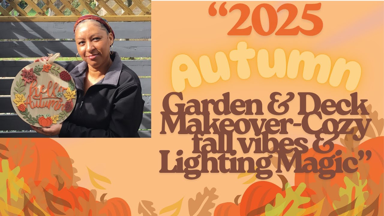 2025 Autumn Garden & Deck Makeover 🍂 Cozy Fall Vibes & Lighting Magic