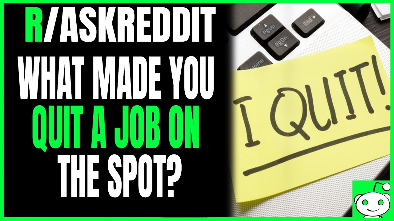 Ask Reddit - What Made You Quit A Job On The Spot? | Reddit Stories