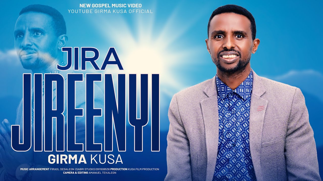 JIRA JIREENYI: GIRMA KUSA (Official video)