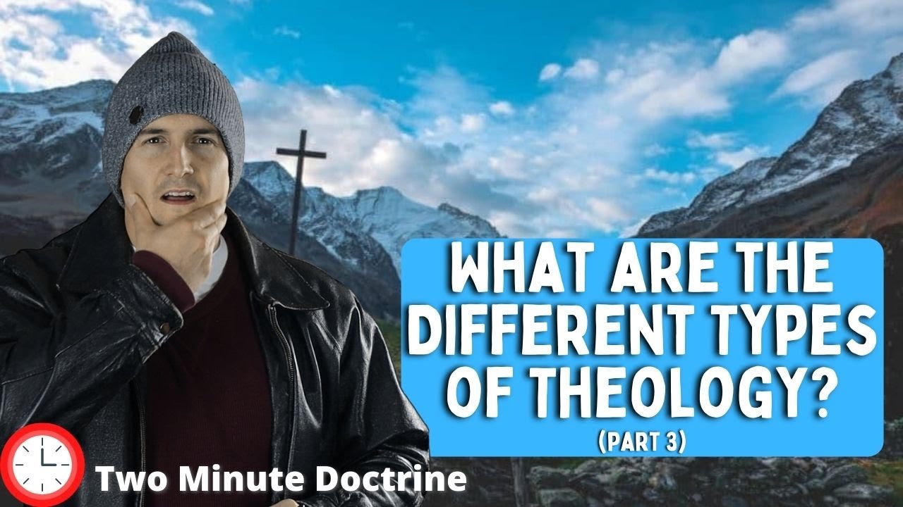 What are the Different Types of Theology? (Part 3) | Two Minute Doctrine