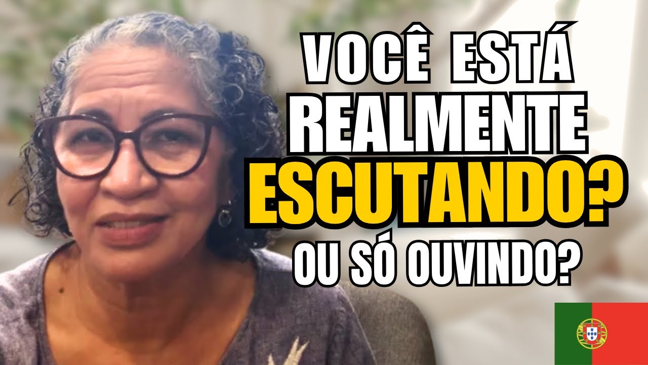 Você está ouvindo... ou realmente escutando?