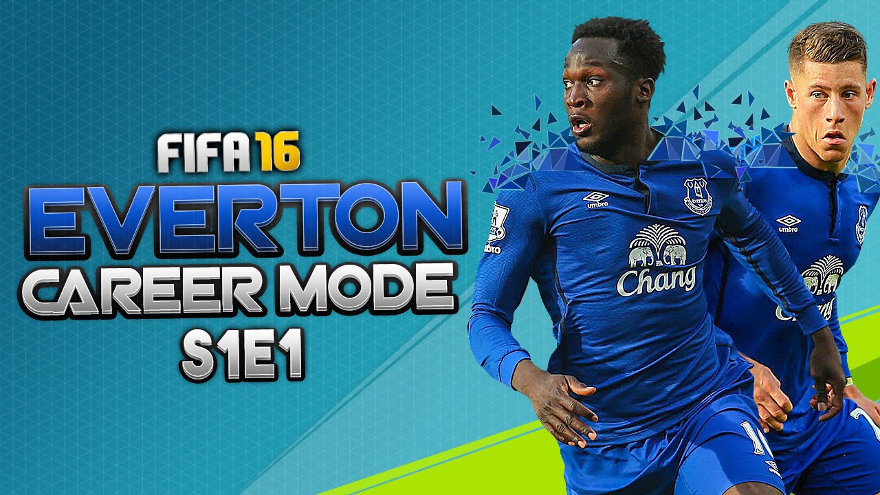 FIFA 16: Everton Career Mode - A NEW BEGINNING!! - S1E1