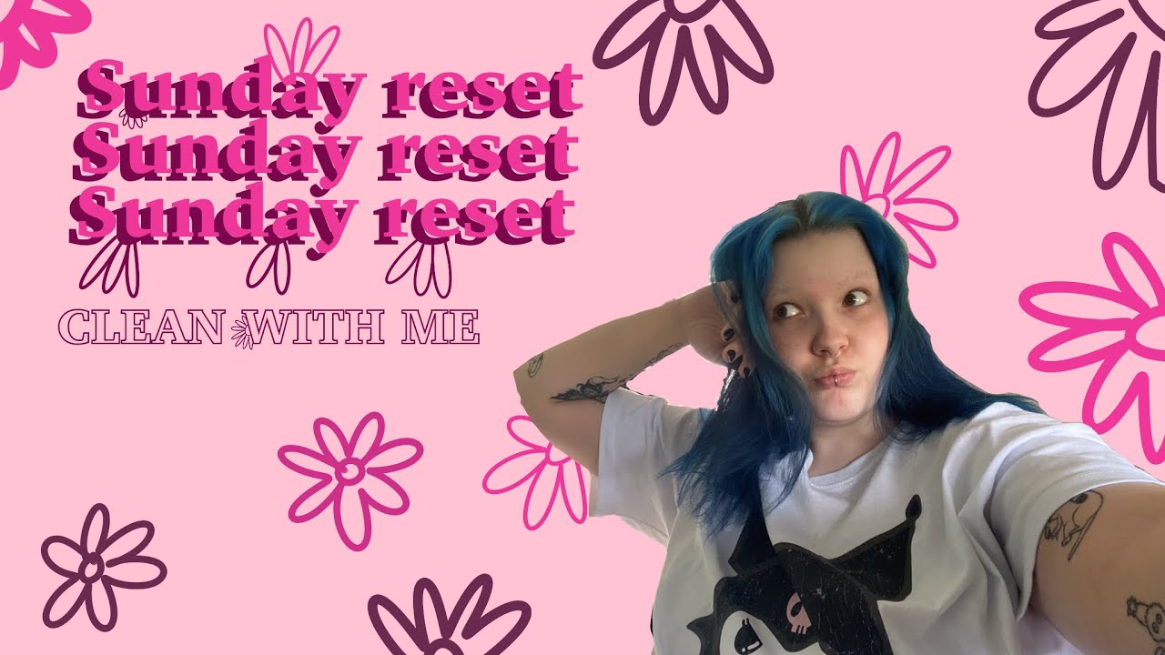 Reset Sunday (clean with me)