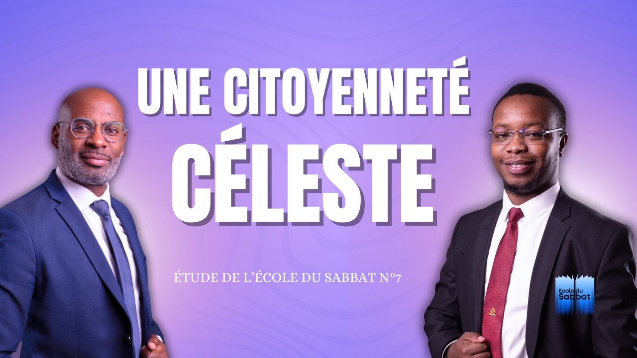 Une citoyenneté céleste I Étude de l'école du Sabbat 7 EDS Adventiste