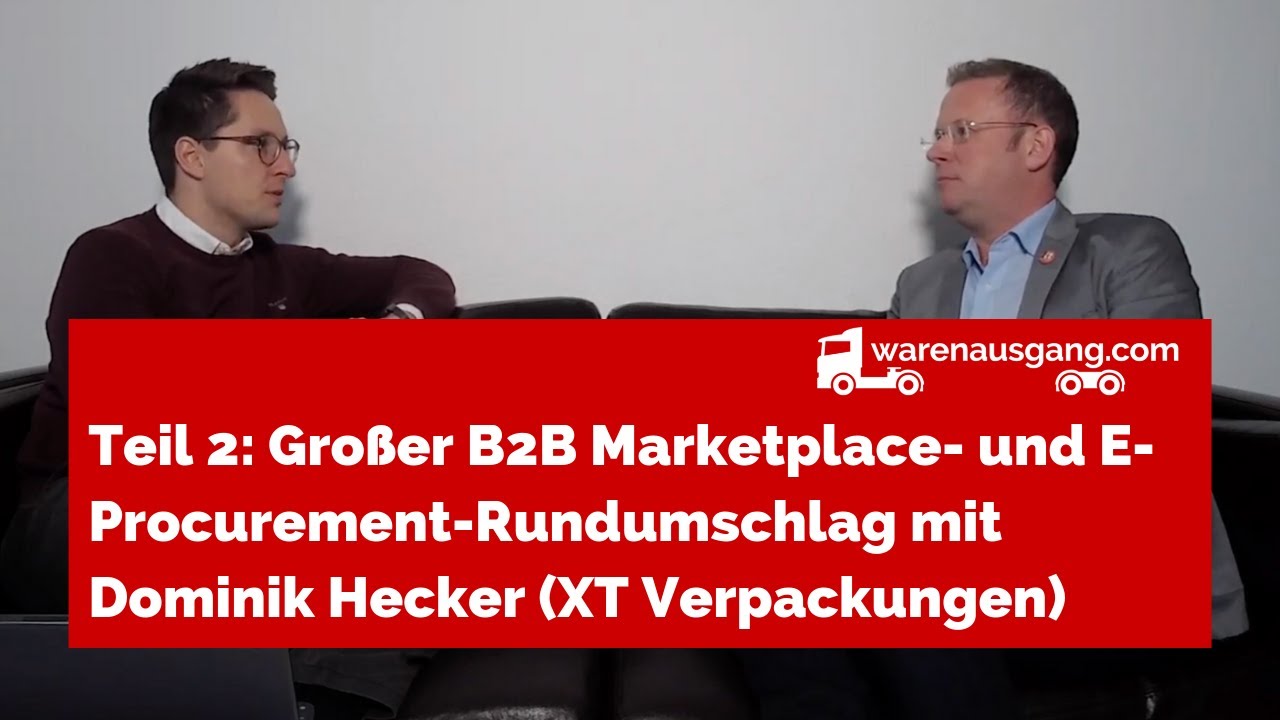 Teil 2: Großer B2B Marketplace- und E-Procurement-Rundumschlag mit Dominik Hecker (XT Verpackungen)