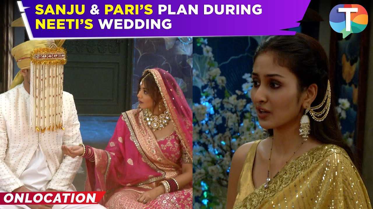 Parineetii update: Shaadi Ki mandap mein Sanju ki jagah badla Dulha? Pari ki CHAAL Neeti ke khilaaf!