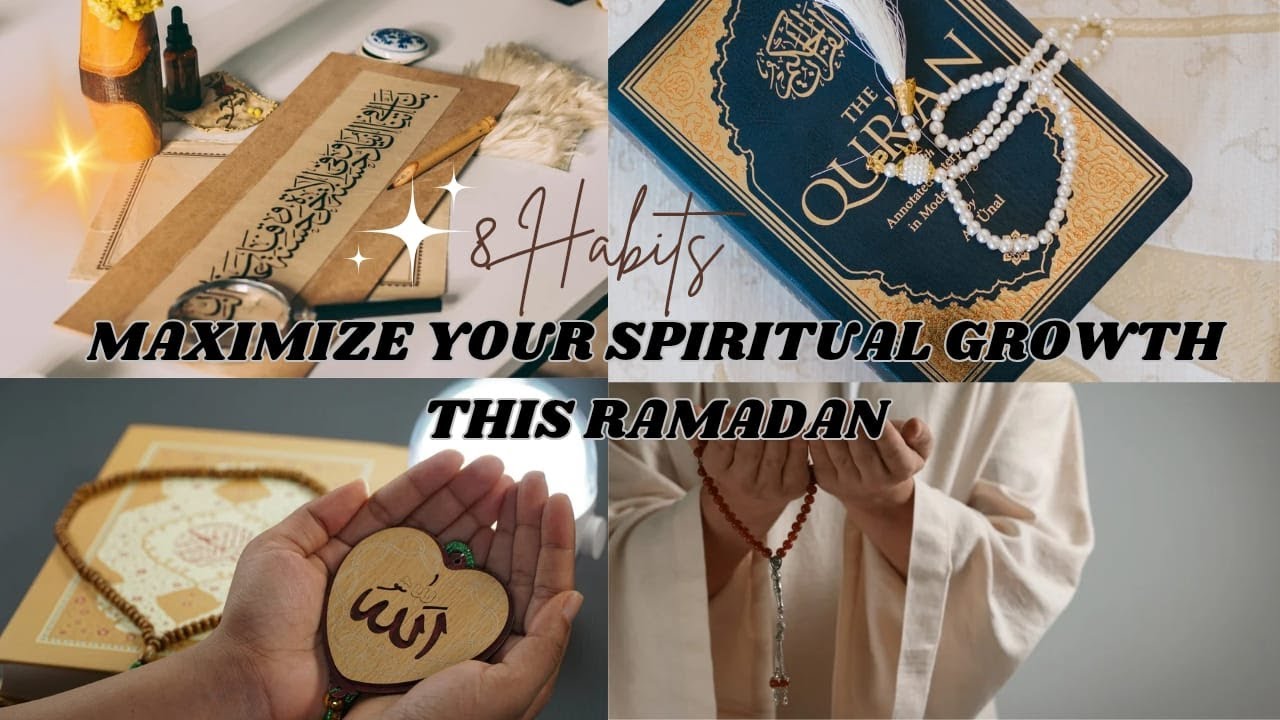 Maximize your spiritual growth this Ramadan