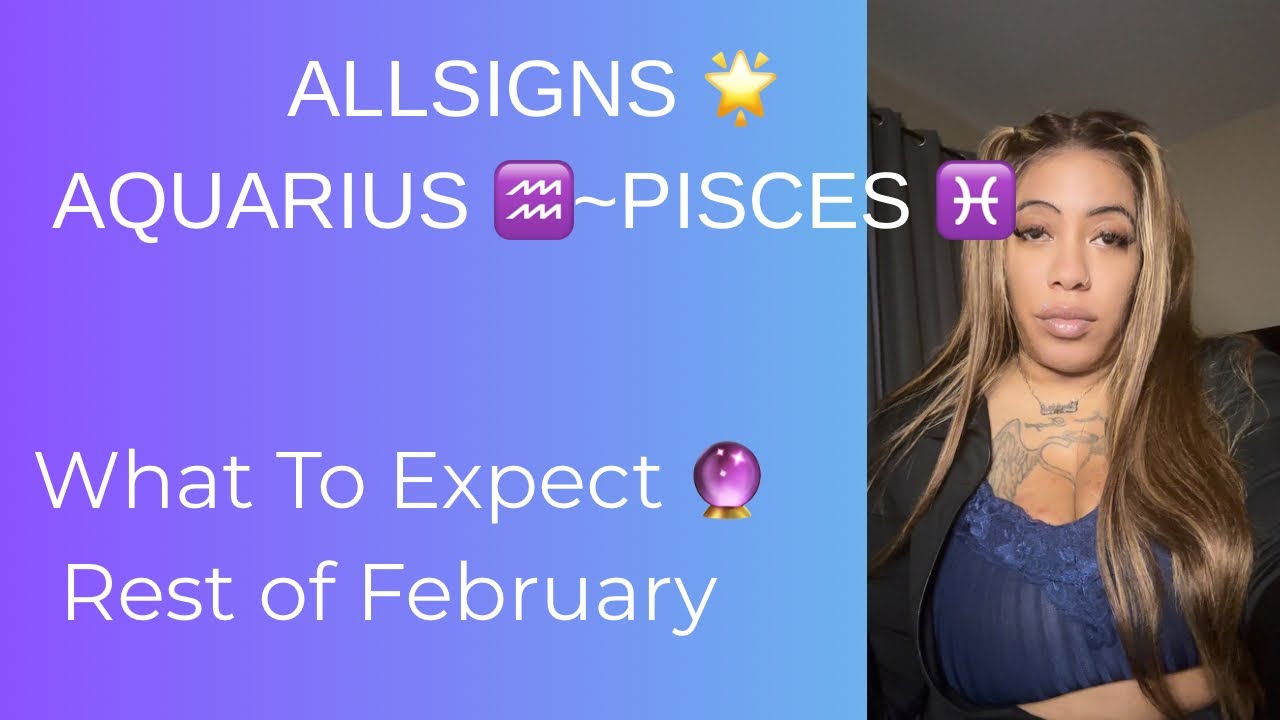 All Signs (cont)-What To Expect: Rest of February 🔮#allsigns 