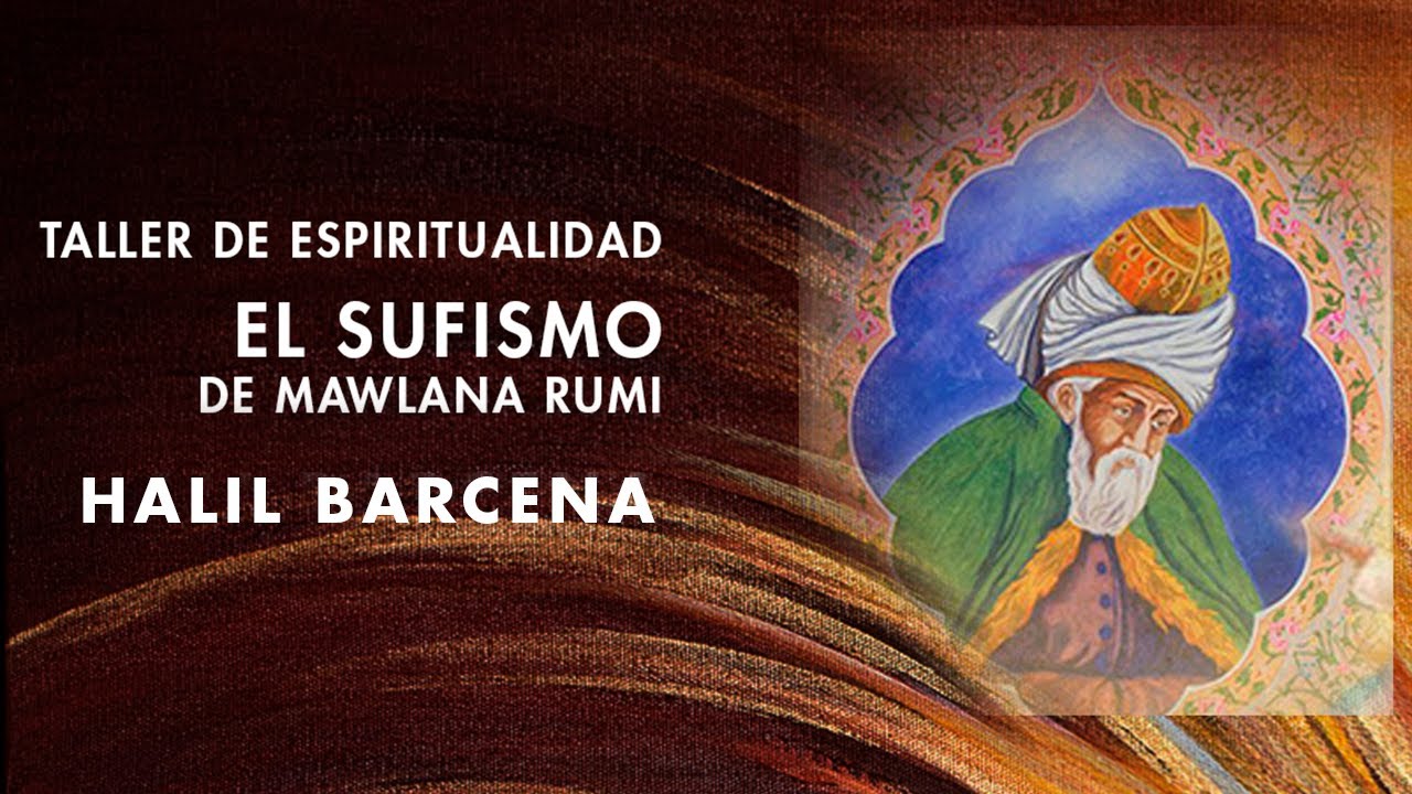 Halil Barcena - El Sufismo de Mawlana Rumi, una mística de la escucha