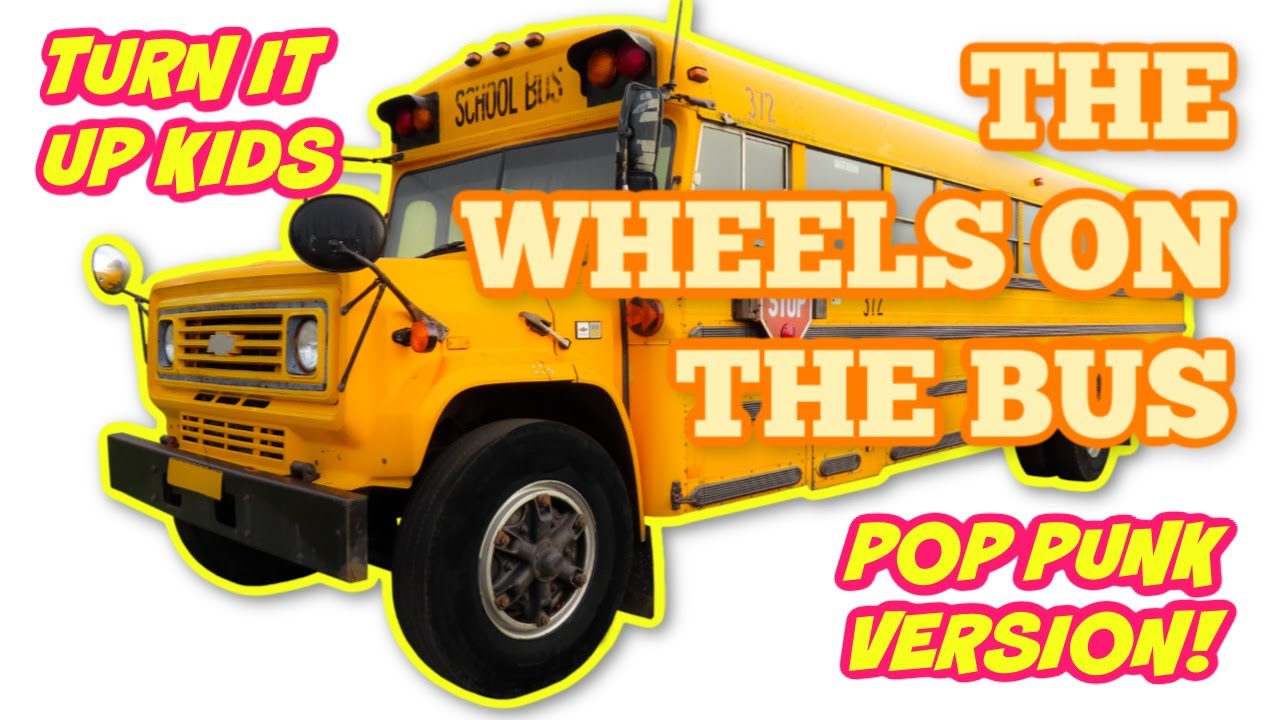 The Wheels On The Bus (Pop Punk Version) - Turn It Up Kids