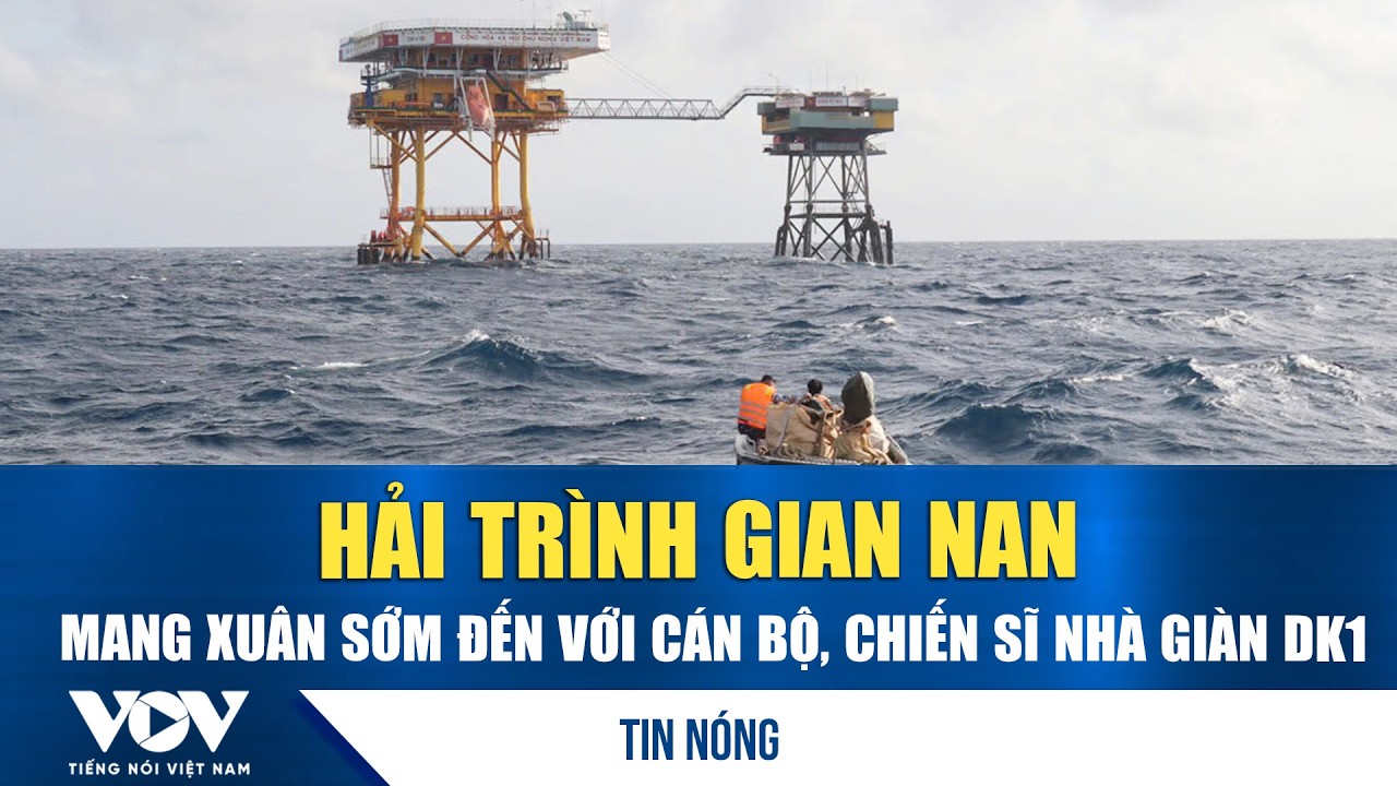 Hải trình gian nan mang Xuân sớm đến với cán bộ, chiến sĩ nhà giàn DK1 | VOV
