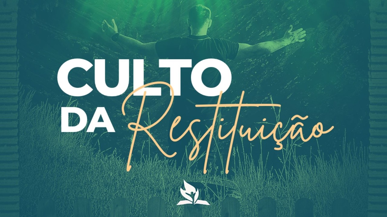 CULTO DA RESTITUIÇÃO - 08/02