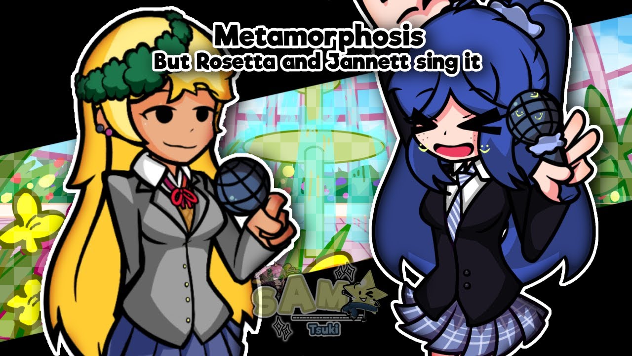 Metamorphosis but Rosetta and Jannett sing it | Check description |