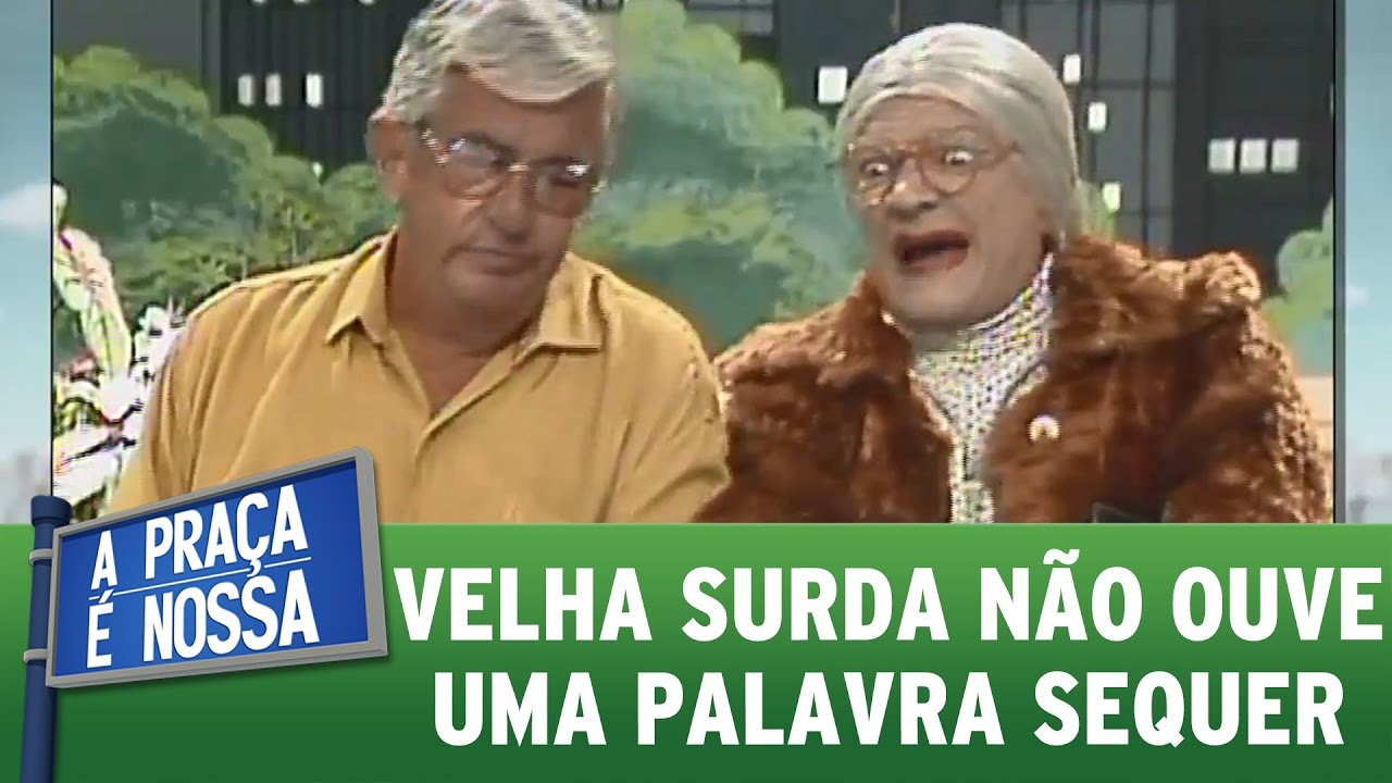 Velha Surda enfurece todo mundo com sua petul&acirc;ncia | Pra&ccedil;a Retr&ocirc; (12/01/17)