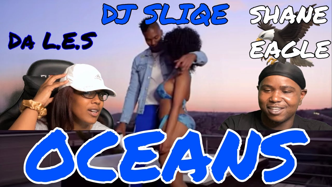 DJ SLIQE - OCEANS FT. Da L.E.S., SHANE EAGLE (OFFICIAL MUSIC VIDEO) | REACTION