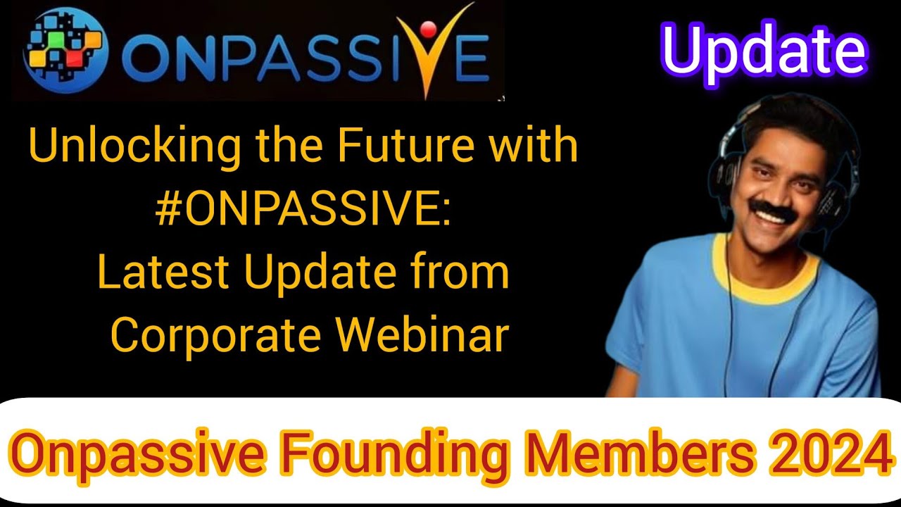 Unlocking the Future with #ONPASSIVE: Latest Update from Corporate Webinar 11 Jan 2024
