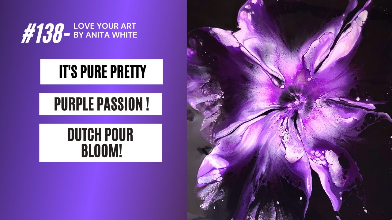 #138- It's Pure Pretty Purple Passion | Dutch Pour Bloom!