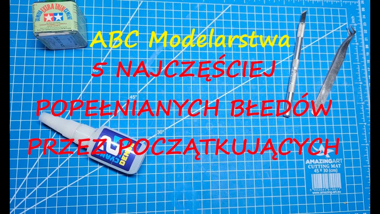 ABC Modelarstwa - odcinek 1 - 5 najczęściej popełnianych błędów przez początkujących