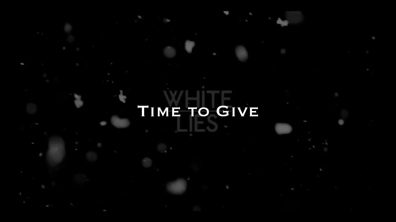 White Lies - Time to Give (Lyrics)