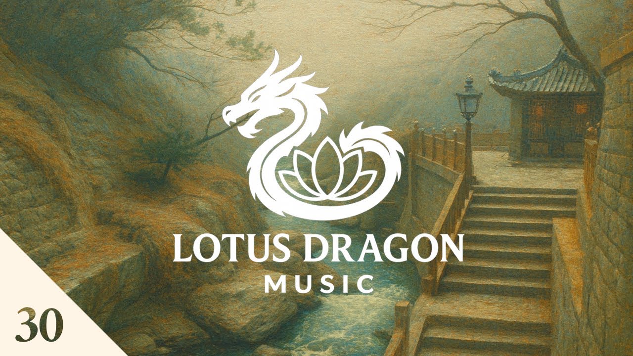 Lotus Dragon Music 30 - Relaxing Chinese Music to Release Stress & Anxiety