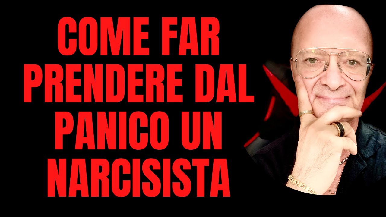 Come far prendere dal panico un narcisista