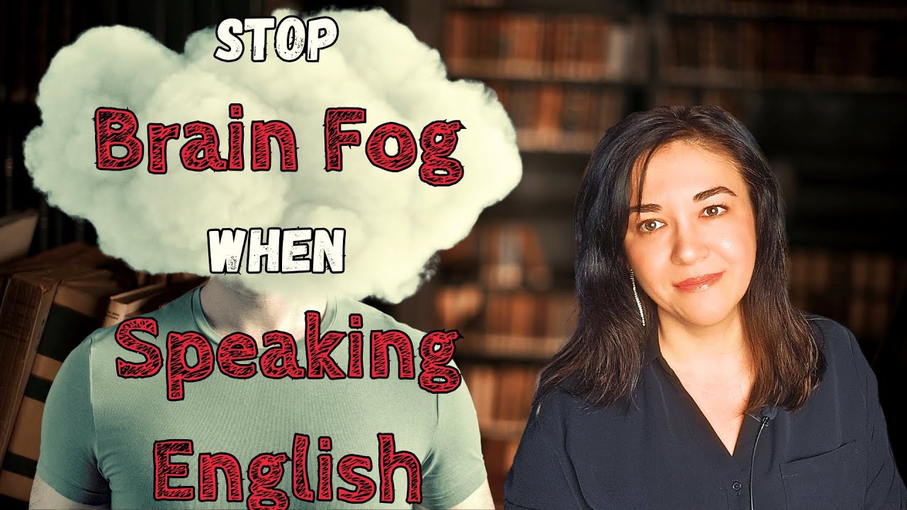 6 Simple Yet POWERFUL Ways to Stop Brain Fog When Speaking English