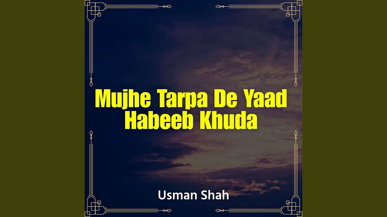 Mujhe Tarpa De Yaad Habeeb Khuda