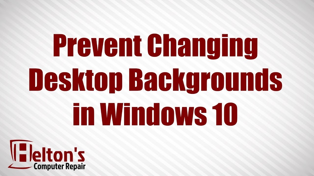 Prevent Changing Desktop Backgrounds in Windows 10