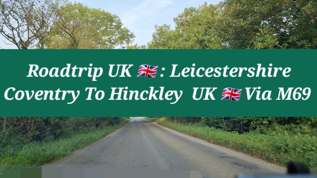 Roadtrip UK🇬🇧 | Coventry To Hinckley🇬🇧 | Raw Footage | Driving In Hinckley | UK Driving | via M69