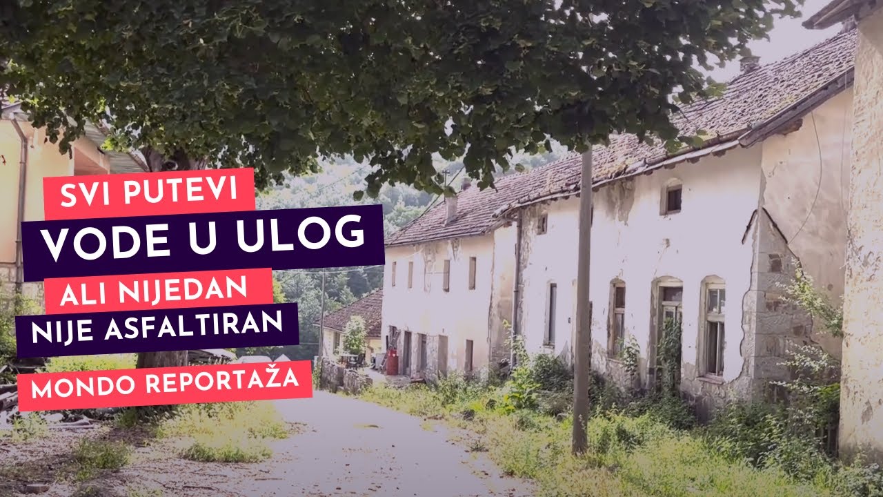 Svi putevi vode u Ulog, a nijedan nije asfaltiran
