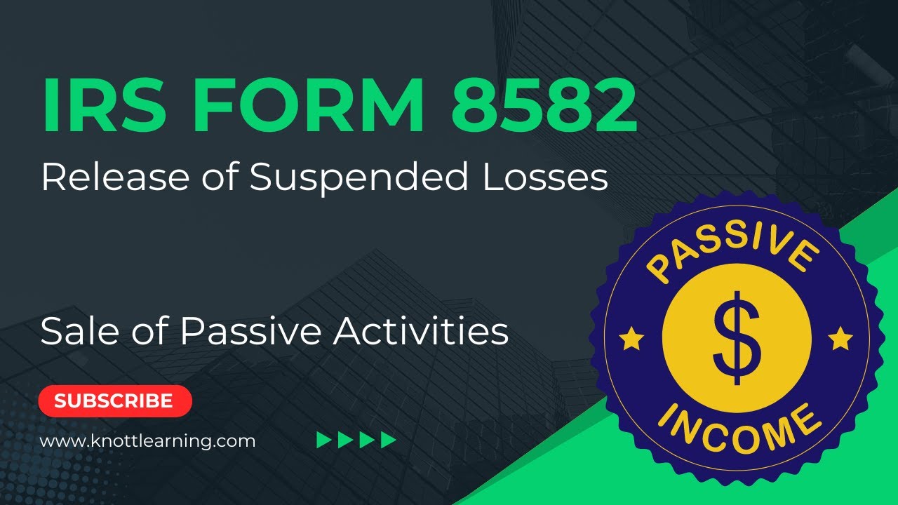IRS Form 8582 (Passive Activity Loss) - Sale of Passive Activities with Suspended Losses