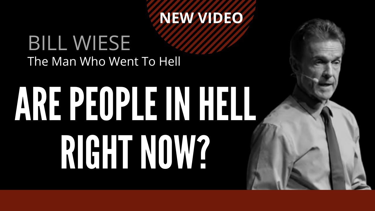 Are People In Hell Right Now? - Bill Wiese 