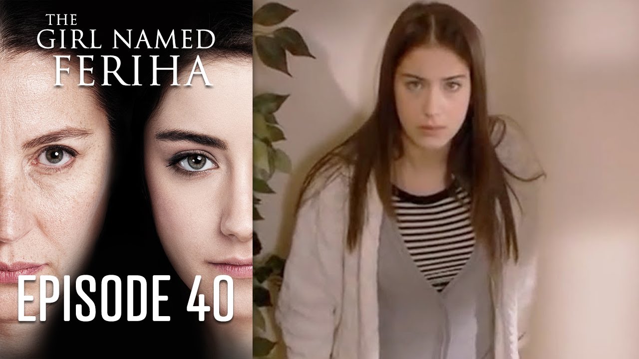 The Girl Named Feriha - Episode 40