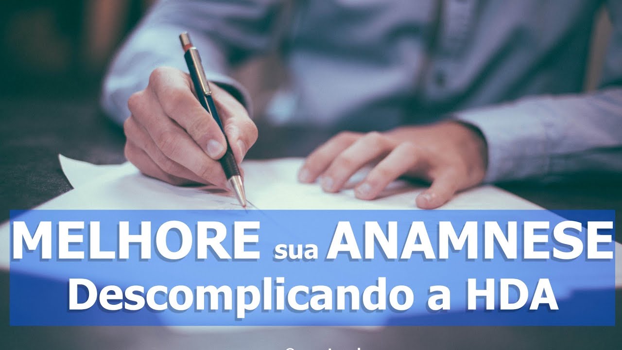 MELHORE sua ANAMNESE: Descomplicando a HDA
