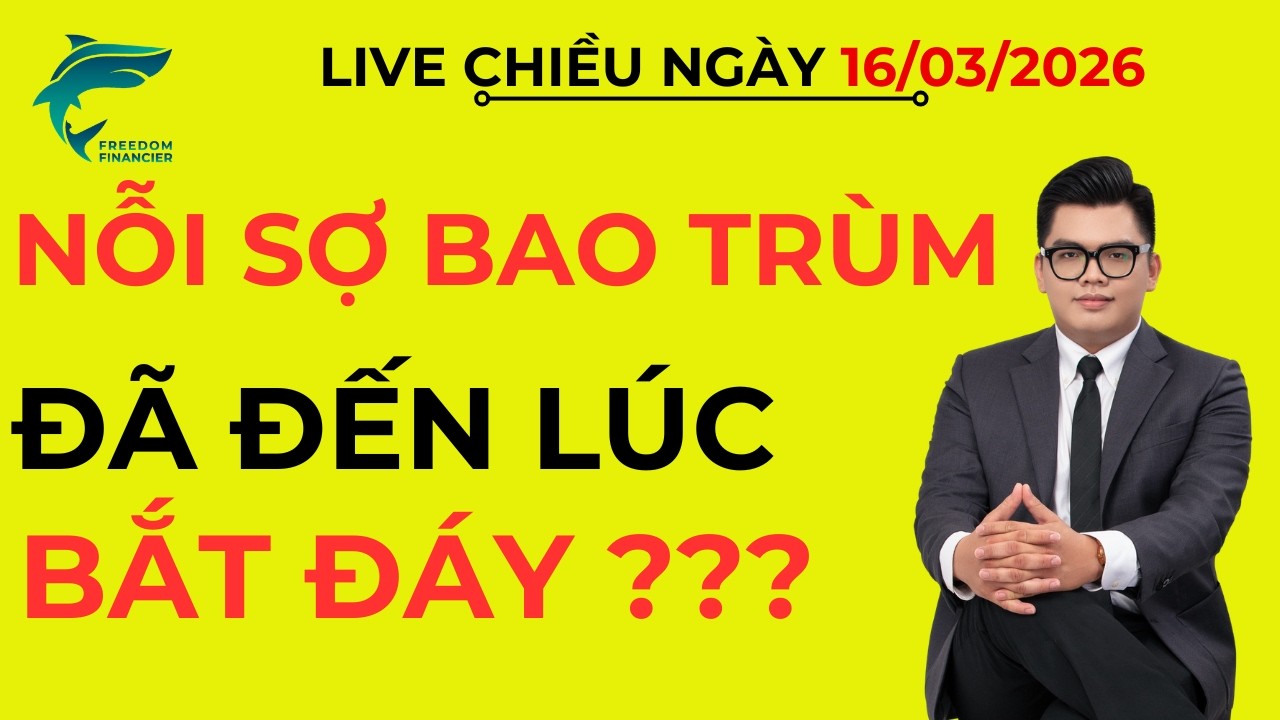 LIVE CHIỀU 16/3/2026: VNINDEX NỖI SỢ BAO TRÙM - ĐÃ ĐẾN LÚC BẮT ĐÁY ?