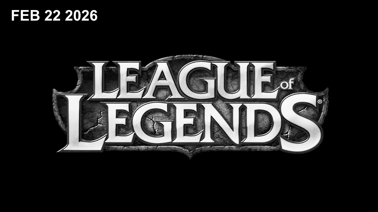 League of Legends // 2.22.26
