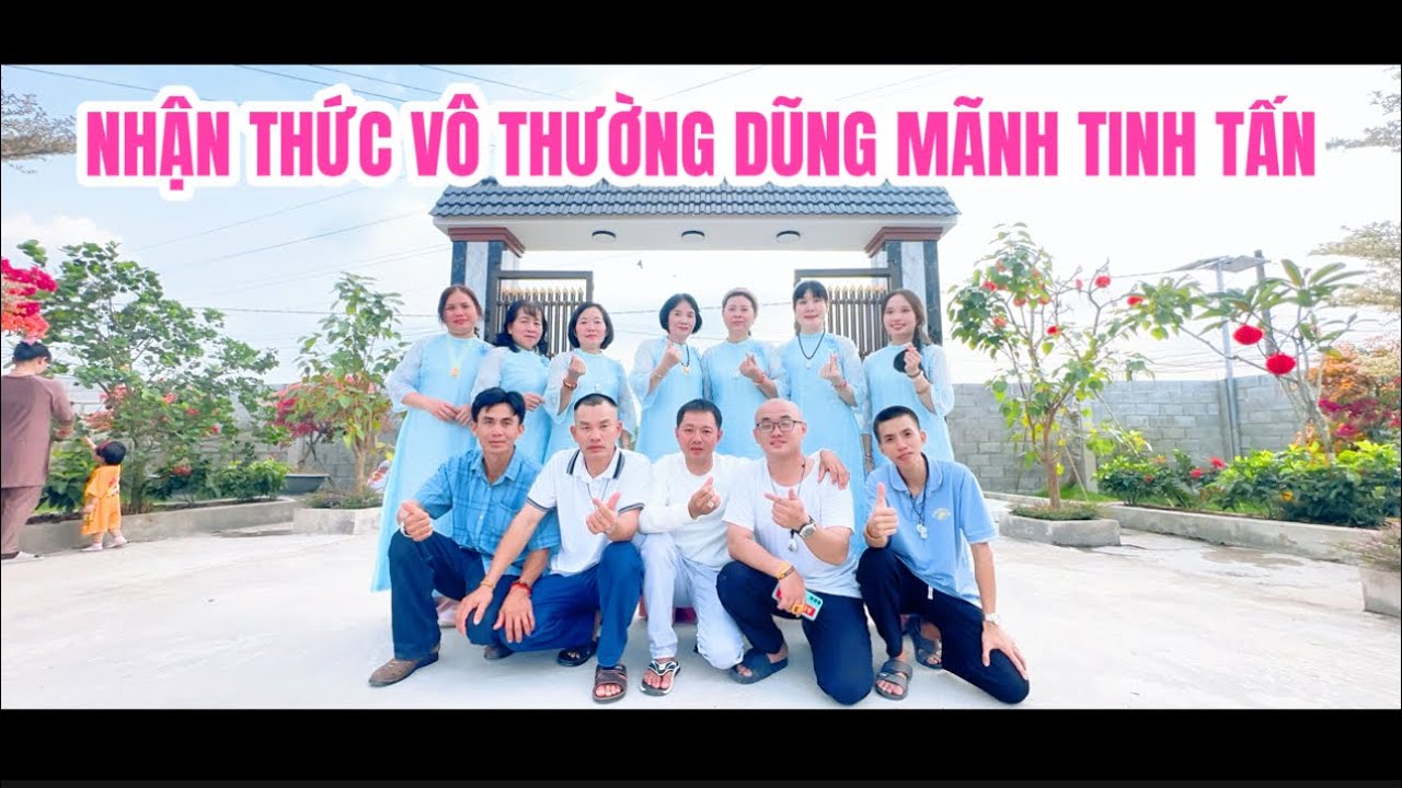 NHẬN THỨC VÔ THƯỜNG DŨNG MÃNH TIN TẤN #cusinhuanduc