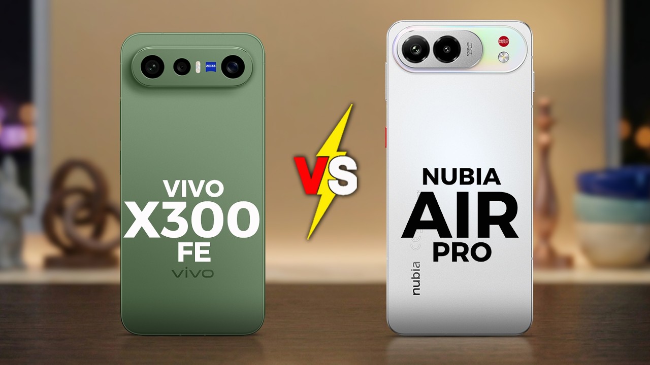VIVO X300 FE VS NUBIA AIR PRO