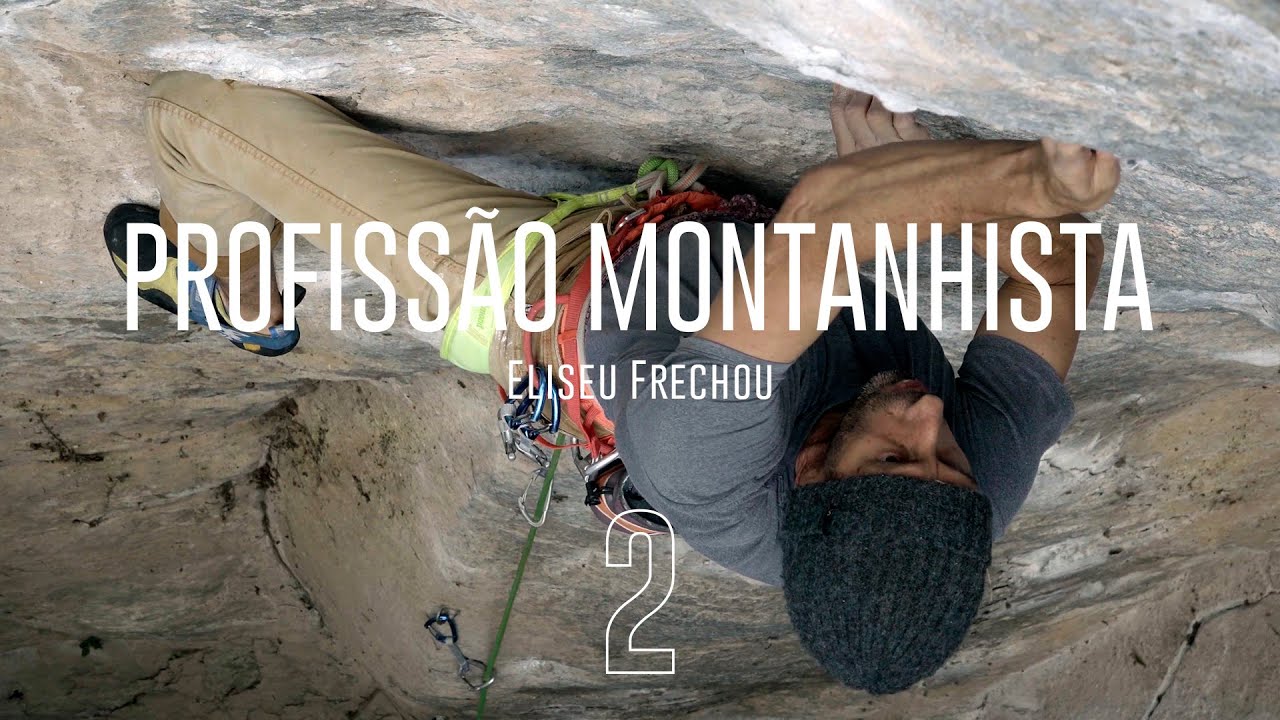 PROFISSÃO MONTANHISTA EP. 2  Montanhismo e escalada no Brasil
