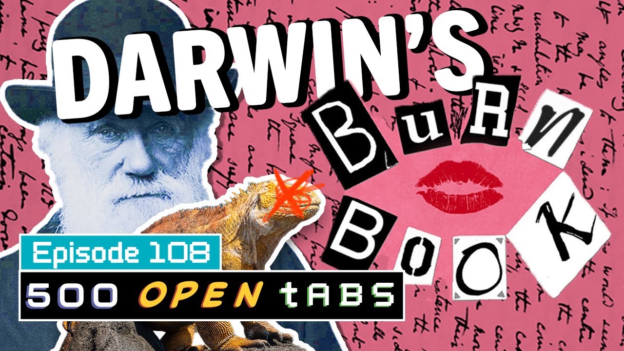 Darwin’s Maiden Voyage - 500 Open Tabs: Episode 107