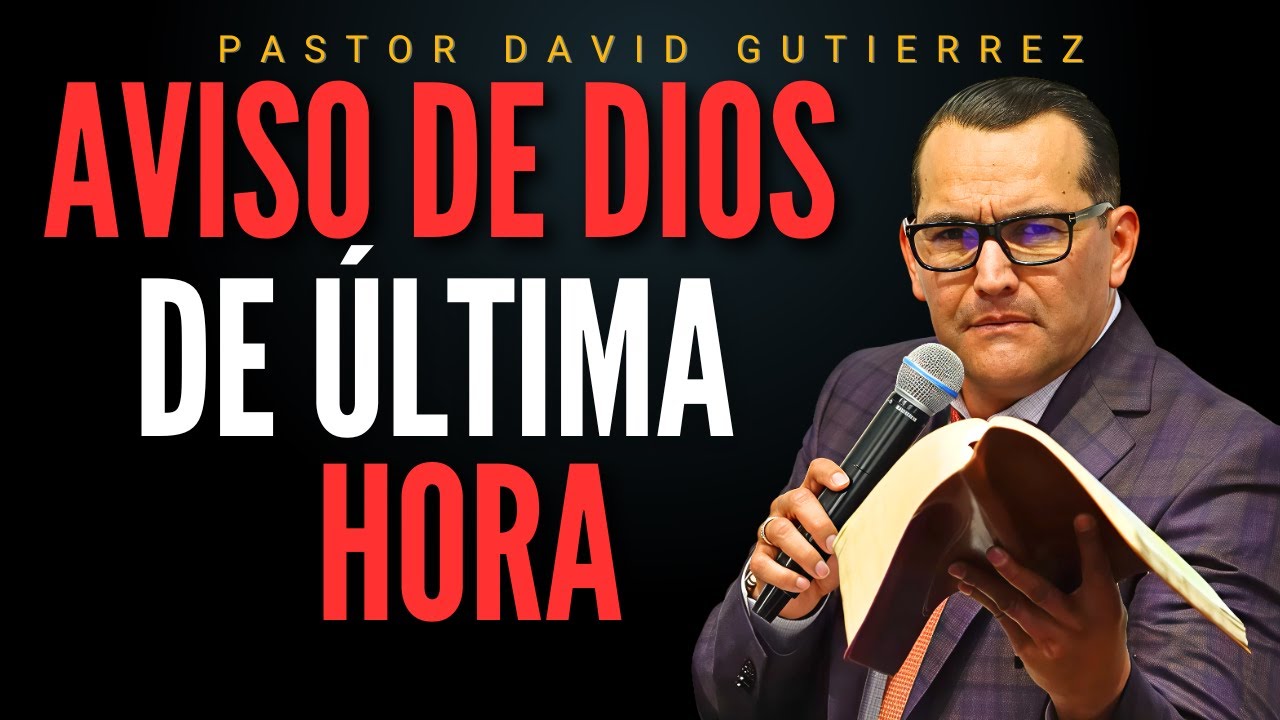 Aviso de Dios de última hora / Pastor General David Gutierrez